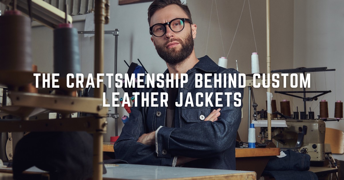 the craftsmenship behind leather jackets
